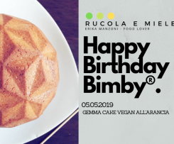 Gemma cake all'arancia (vegan) Happy birthday Bimby®