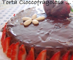 TORTA CIOCCOFRAGOLOSA by Irene