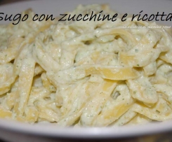 SUGO ZUCCHINE E RICOTTA